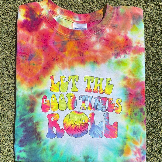 Let the Good Times Roll - Tie Dye Shirt